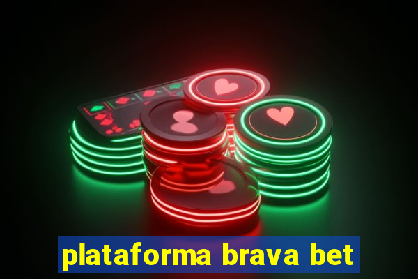 plataforma brava bet